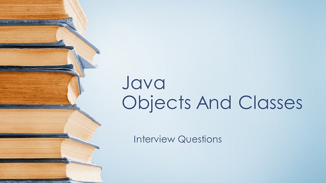 Java - Objects & Classes Interview Questions